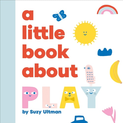 A Little Book About Play (Board Book)