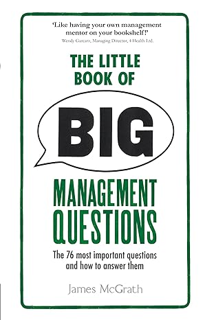 Little Book of Big Management Questions, The: The 76 most important questions and how to answer them (Paperback)