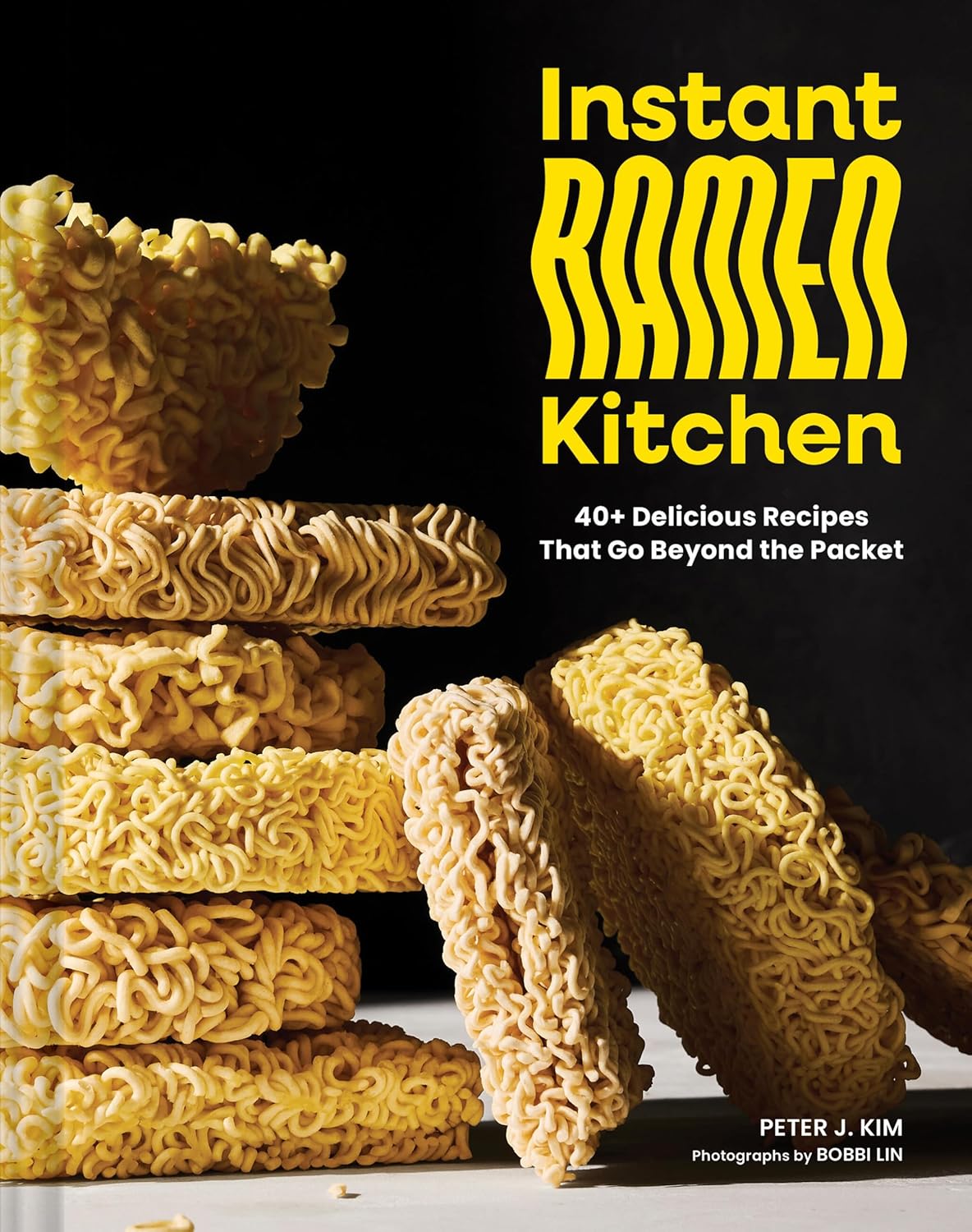 Instant Ramen Kitchen: 40+ Delicious Recipes That Go Beyond the Packet (Hardcover)