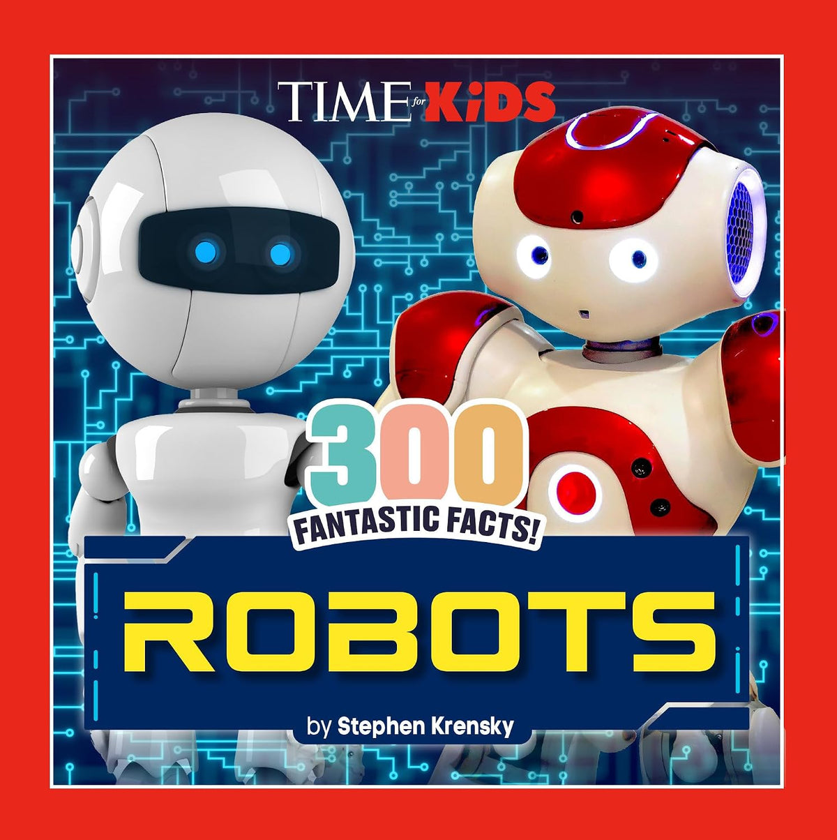 TIME for Kids: 300 Fantastic Facts!: Robots (Paperback)