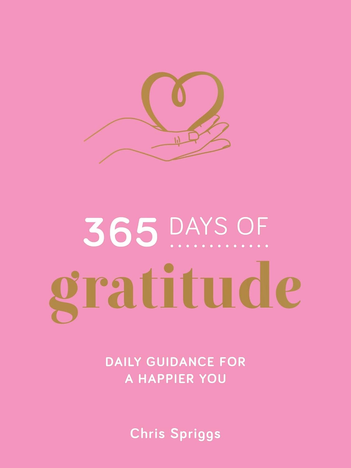  365 Days of Gratitude: Daily Guidance for a Happier You (Hardcover)