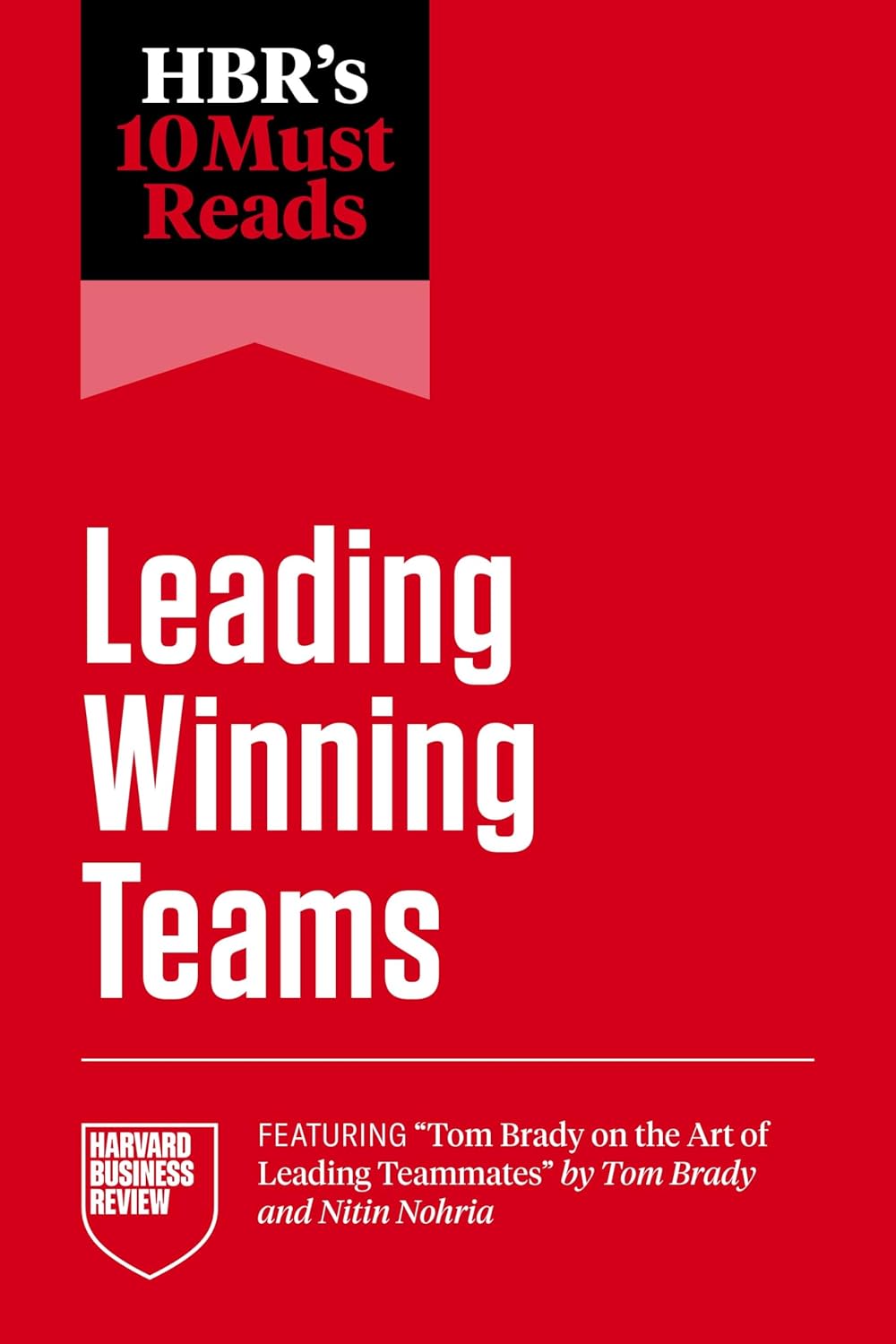  HBR's 10 Must Reads on Leading Winning Teams