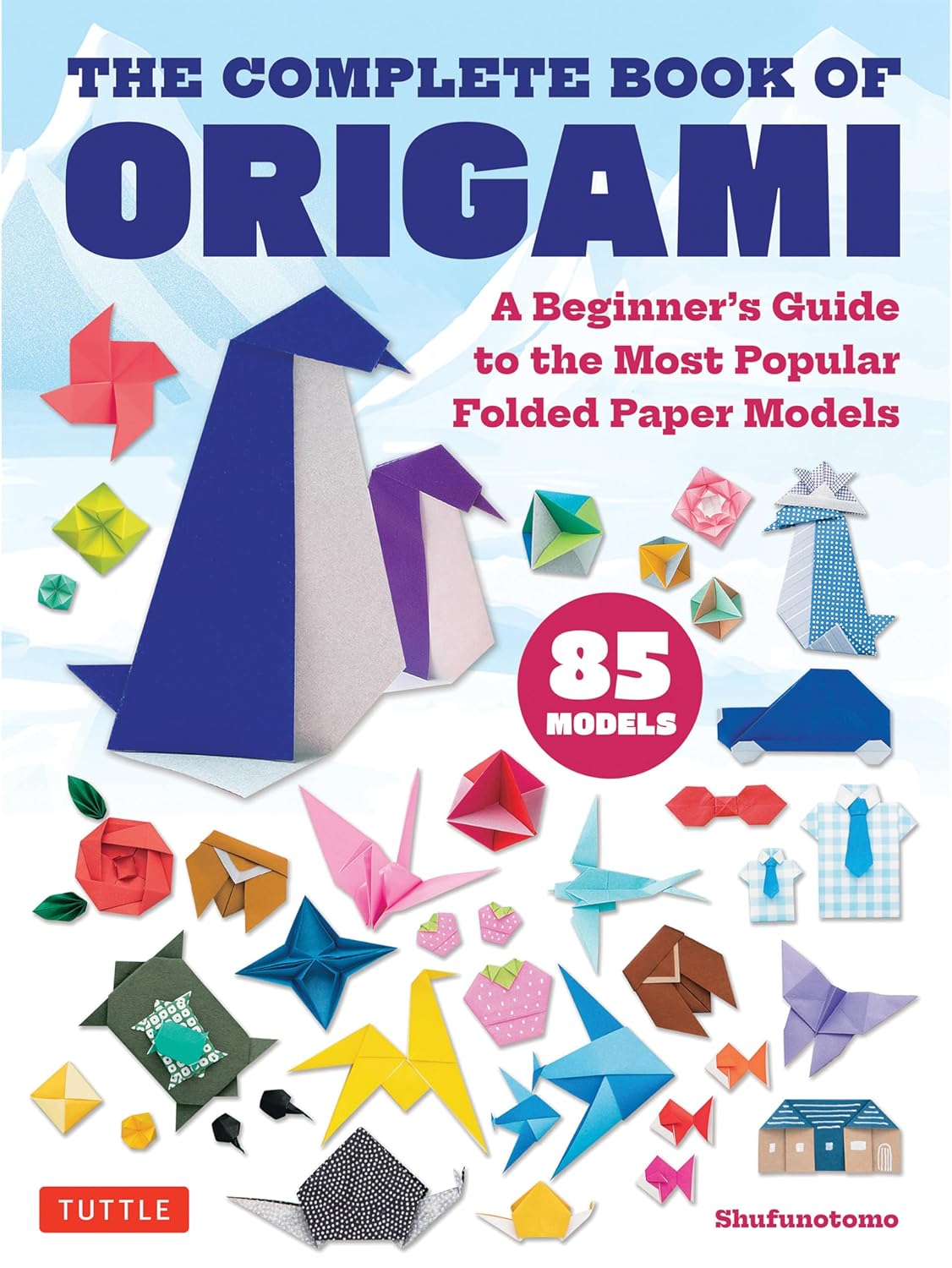 The Complete Book of Origami: A Beginner's Guide to the Most Popular Folded Paper Models