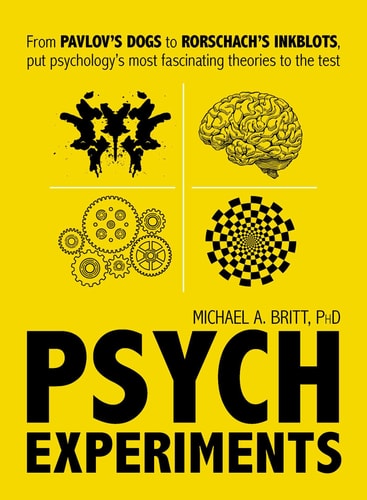 Psych Experiments: From Pavlov's dogs to Rorschach's inkblots, put psychology's most fascinating studies to the test (Paperback)