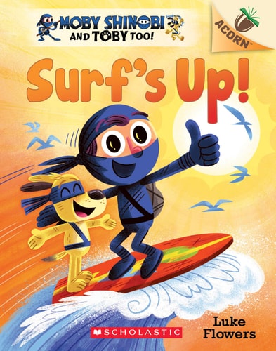 Surf's Up : An Acorn Book (Moby Shinobi and Toby, Too!) - Volume 1