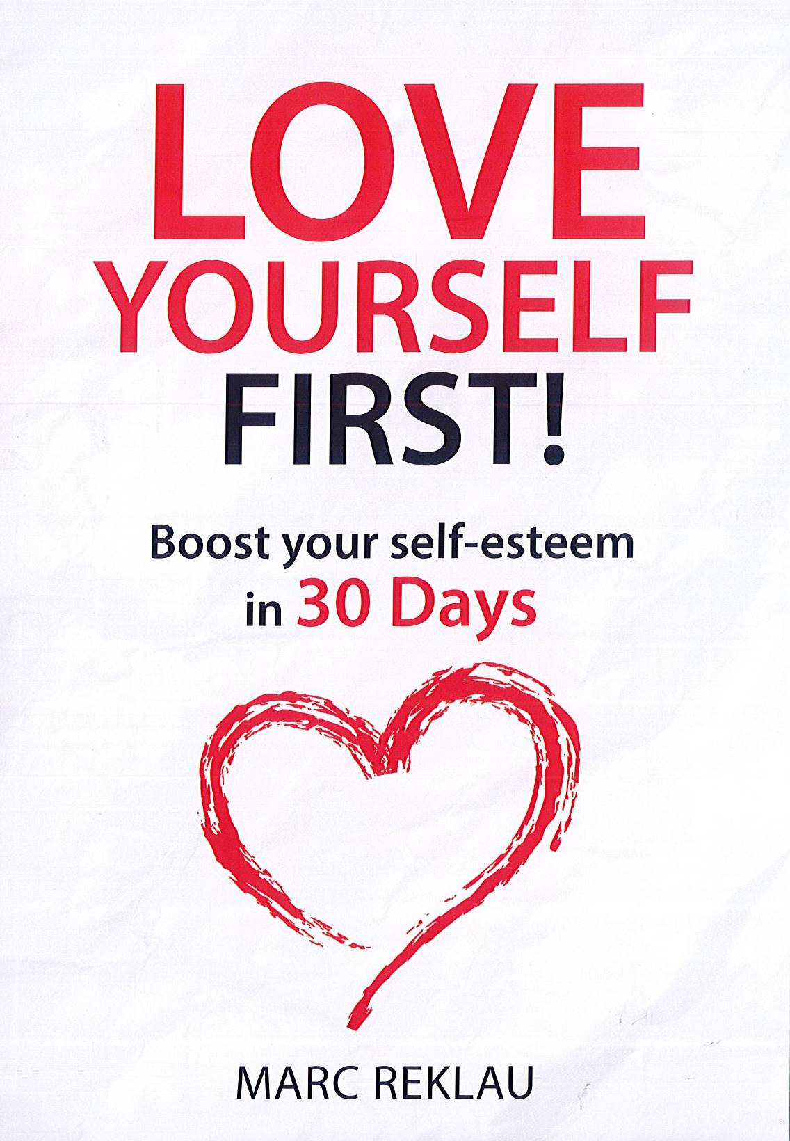 Love Yourself First!: Boost Your Self-Esteem In 30 Days