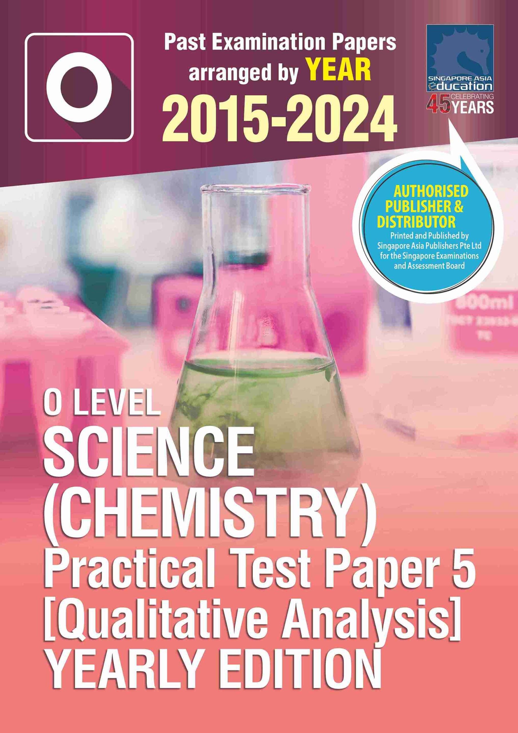 O Level Science (Chemistry) Practical Test Paper 5 [Qualitative Analysis] Yearly Edition 2015-2024