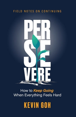 Persevere : How to Keep Going When Everything Feels Hard (Paperback)