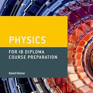 Oxford Ib Course Preparation: Oxford Ib Diploma Programme: Ib Course Preparation Physics Student Book