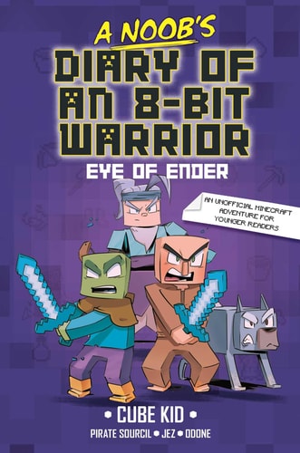 A Noob's Diary of an 8-Bit Warrior: The Eye of Ender (Volume 3)