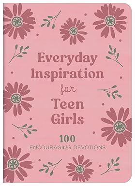 Everyday Inspiration For Teen Girls: 100 Encouraging Devotions
