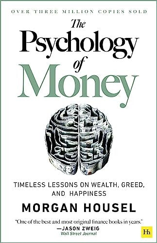 The Psychology of Money: Timeless Lessons on Wealth, Greed, and Happiness