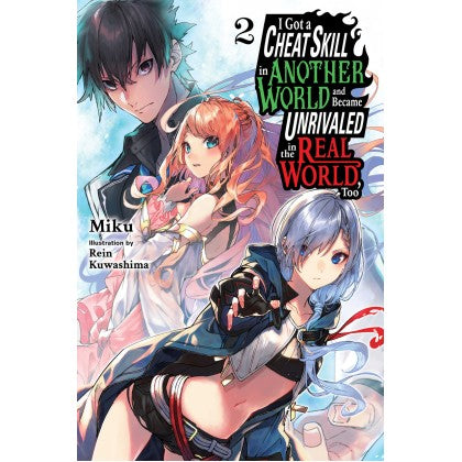 I Got A Cheat Skill In Another World And Became Unrivaled In The Real World, Too (Book 2) (Light Novel)