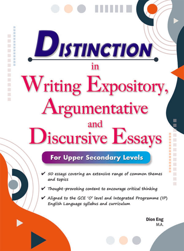 Distinction in Writing Expository, Argumentative and Discursive Essays For Upper Secondary Levels