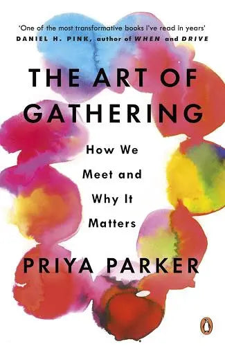 The Art Of Gathering: How We Meet And Why It Matters