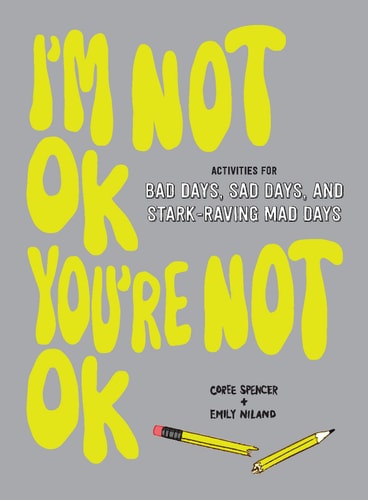 I'm Not OK, You're Not OK (Fill-in Book): Activities for Bad Days, Sad Days, and Stark-Raving Mad Days