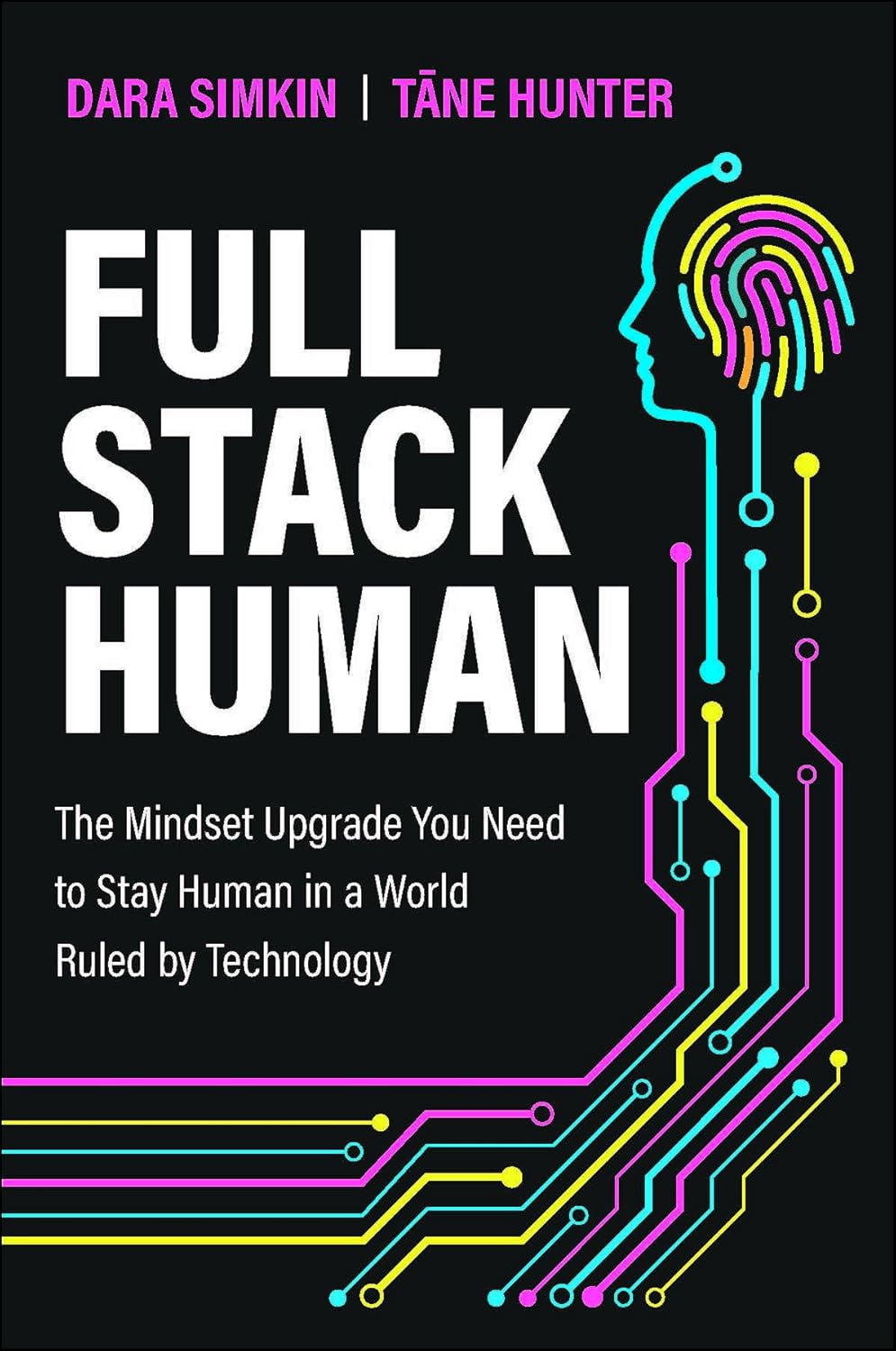 Full Stack Human: The Mindset Upgrade You Need to Stay Human in a World Ruled by Technology (1st Edition)