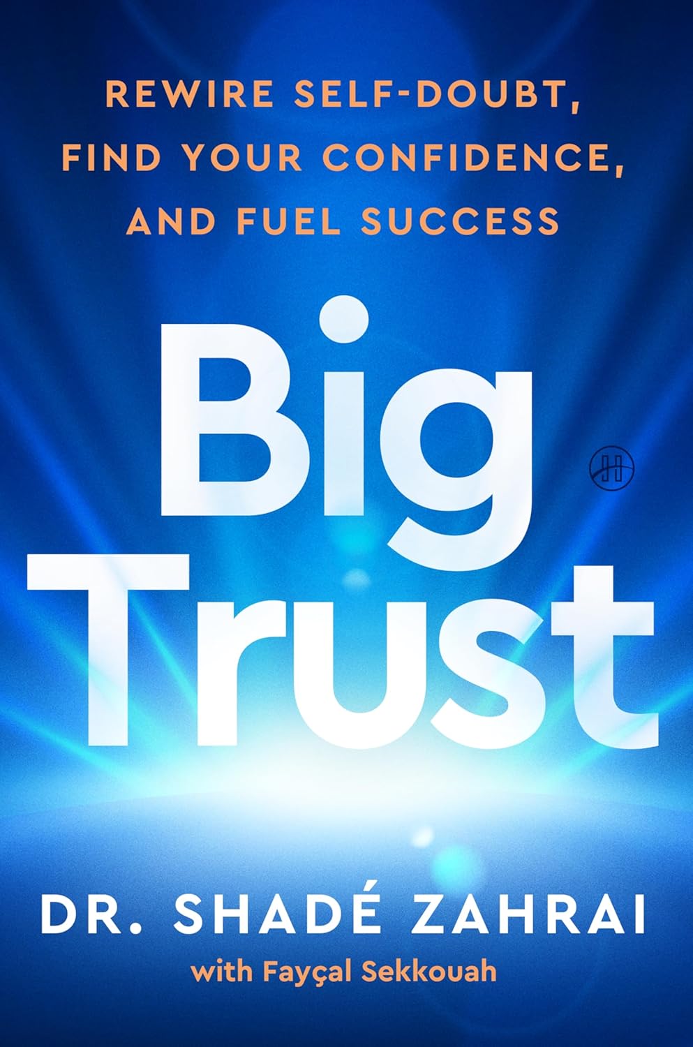 Big Trust: Rewire Self-Doubt, Find Your Confidence, and Fuel Success (Paperback – International Edition)