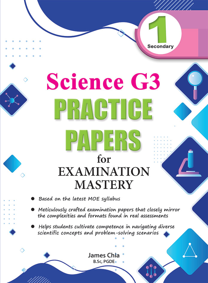 Secondary 1 Science G3 Practice Papers for Examination Mastery
