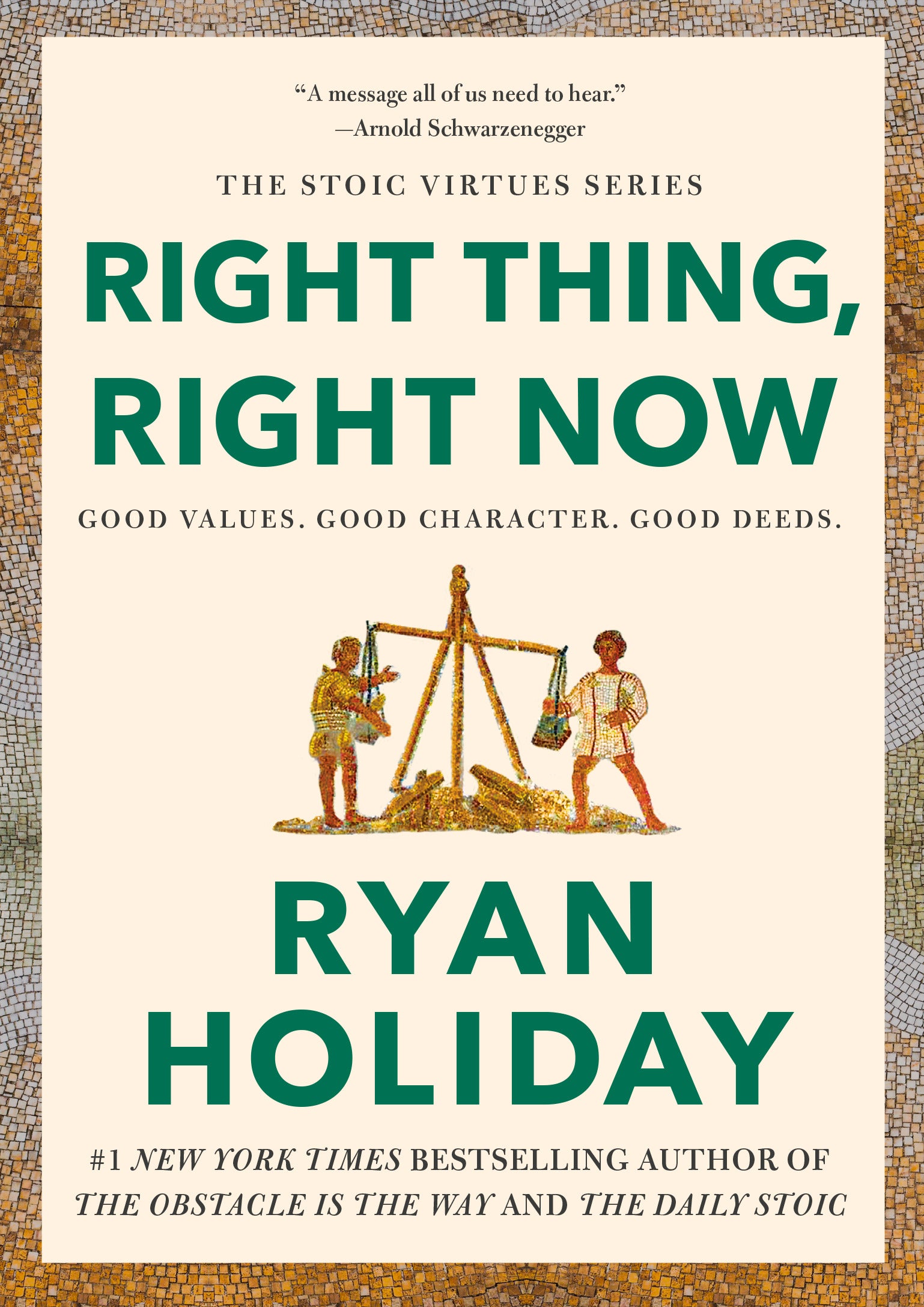 Right Thing, Right Now (The Stoic Virtues Series)
