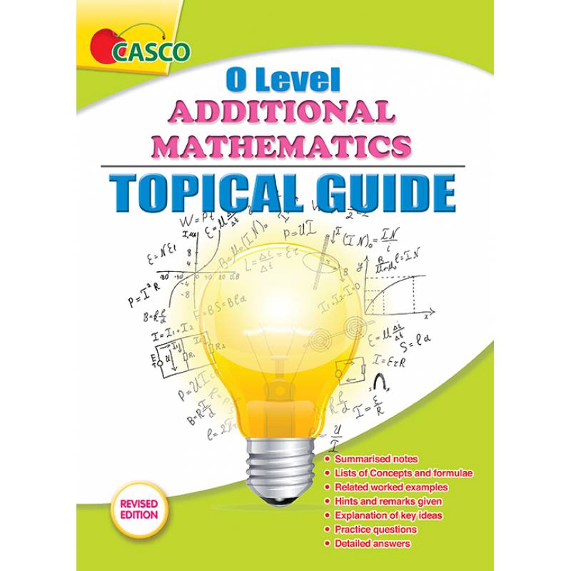 O-Level Additional Mathematics Topical Guide - Revised Edition