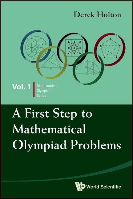 Mathematical Olympiad Series Volume 1: A First Step to Mathematical Olympiad Problems