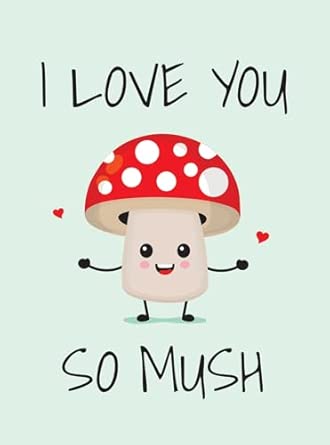 I Love You So Mush: Punderful Ways To