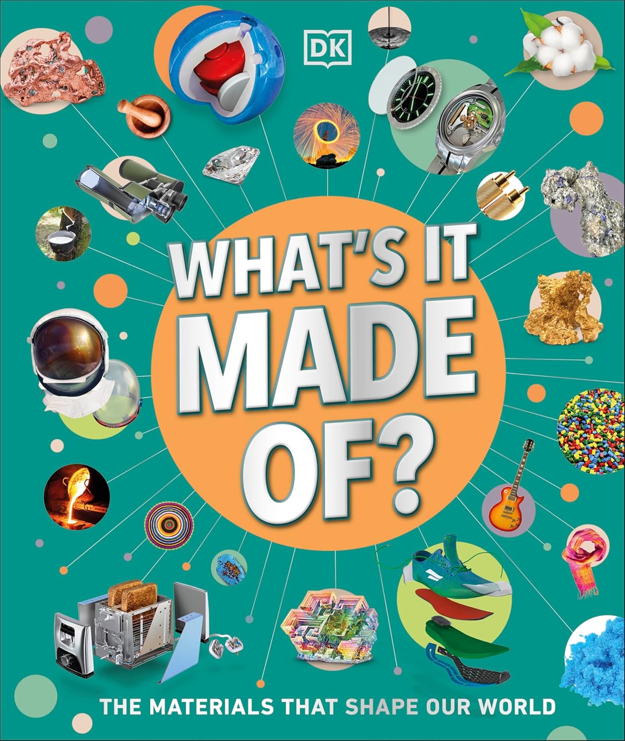 What's It Made Of?: Our Amazing Material World (Hardcover)