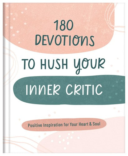 180 DEVOTIONS TO HUSH YOUR INNER CRITIC