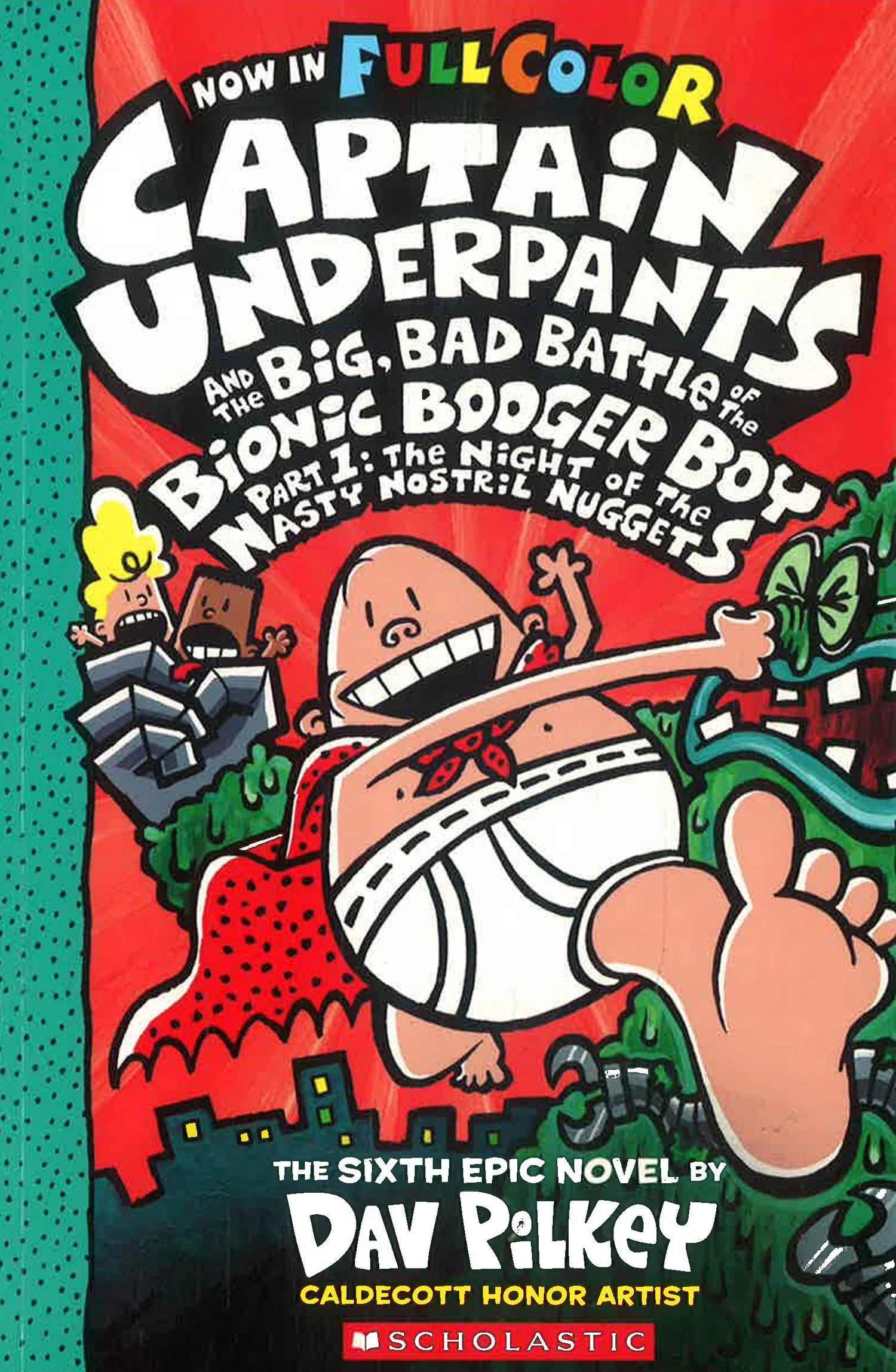 Captain Underpants 6: Captain Underpants And The Big, Bad Battle Of The Bionic Booger Boy Part 1 - Color Edition
