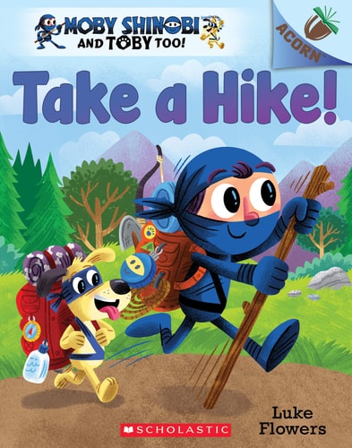 Take a Hike!: An Acorn Book (Moby Shinobi and Toby Too!) - Volume 2