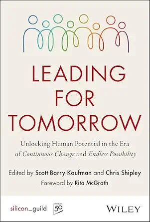 Leading for Tomorrow: Unlocking Human Potential in the Era of Continuous Change and Endless Possibility (Hardcover)