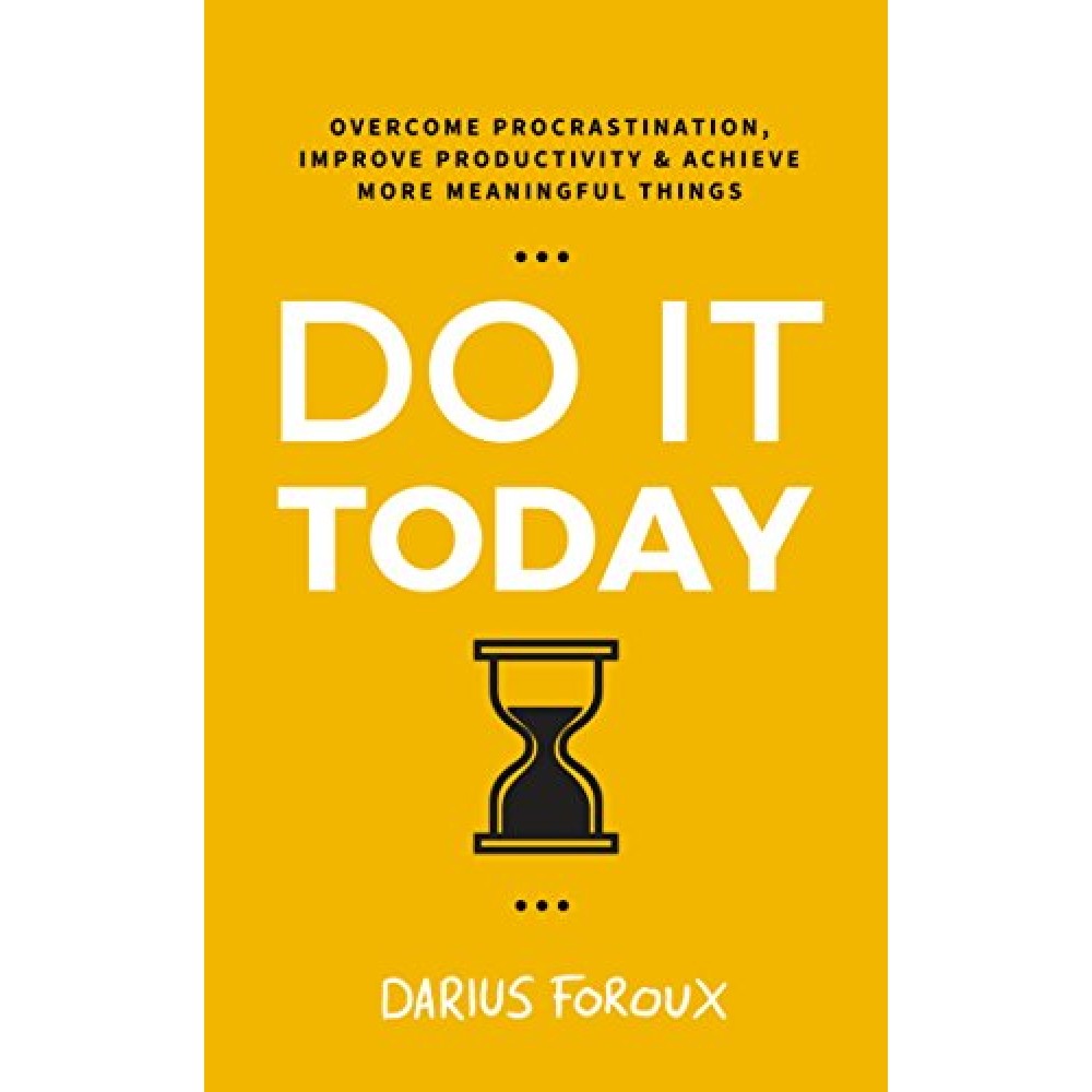 Do It Today: Overcome Procrastination, I