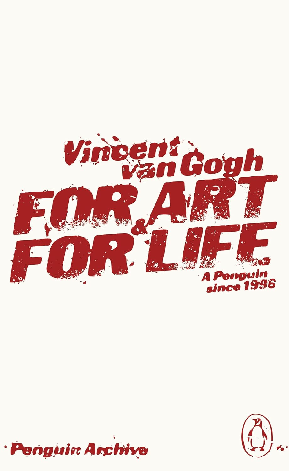 Vincent Van Gogh For Art and for Life
