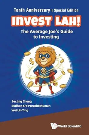 Invest Lah!: The Average Joe's Guide To Investing - Tenth Anniversary Special Edition