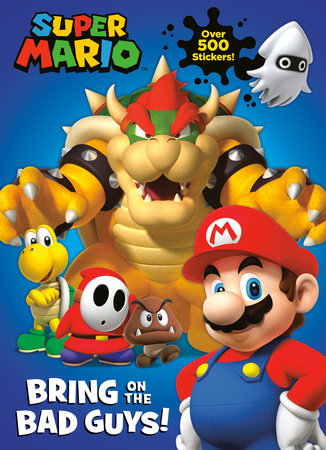 Super Mario: Bring on the Bad Guys! (Nintendo®) Paperback – Sticker Book