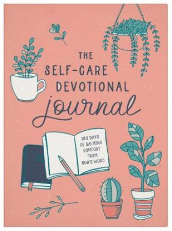 Self-Care Devotional Journal: 180 Days of Calming Comfort from God's Word