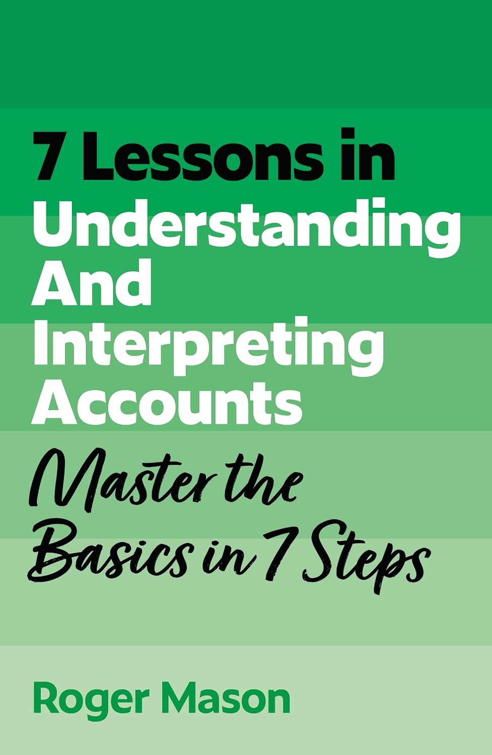 7 Lessons in Understanding Financial Accounts: Master Accounting Basics in 7 Steps (Paperback)