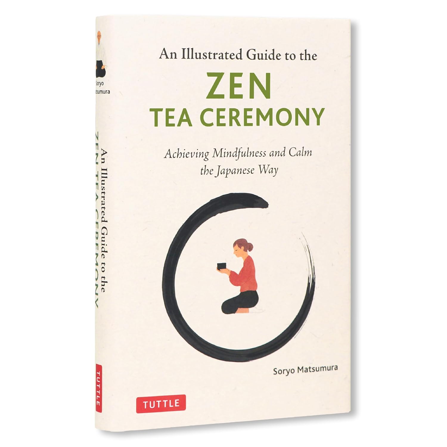 The Illustrated Guide to the Zen Tea Ceremony: Achieving Mindfulness and Calm the Japanese Way (Hardcover) 