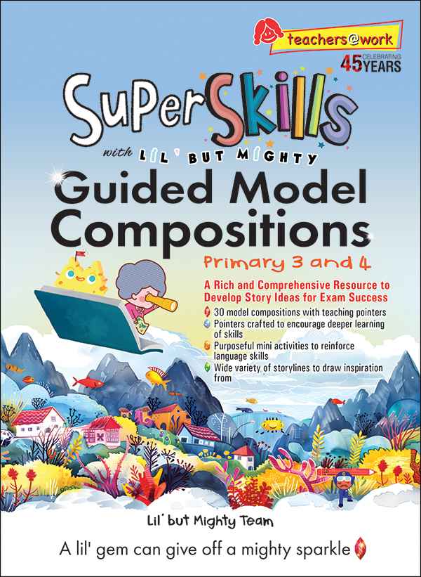 Primary 3 and 4 Super Skills with LIL’ BUT MIGHTY Guided Model Compositions