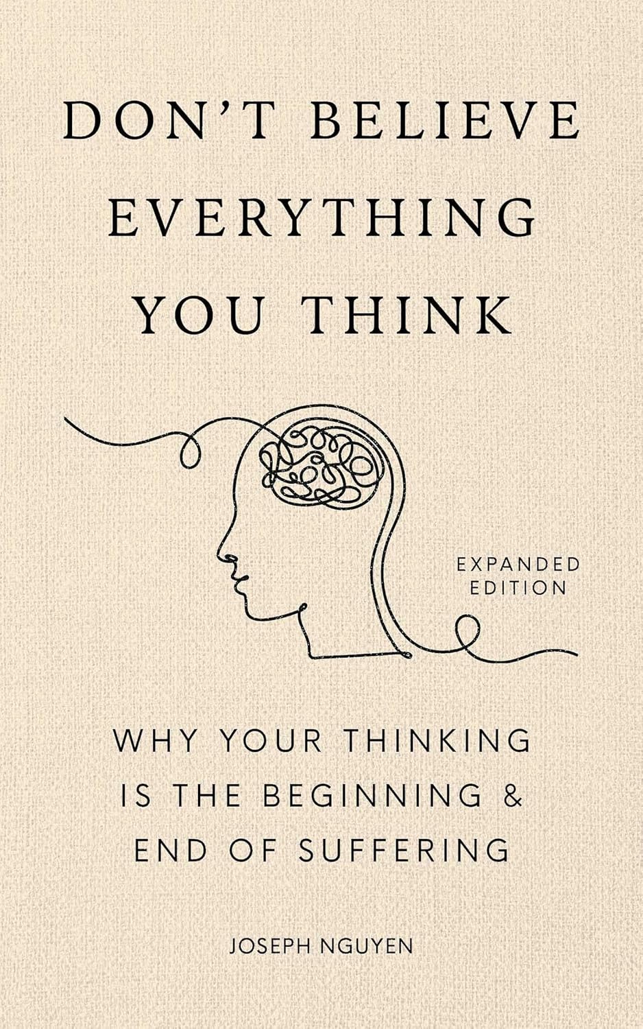 Don't Believe Everything You Think (Expanded Edition) Export Edition: Why Your Thinking Is the Beginning & End of Suffering