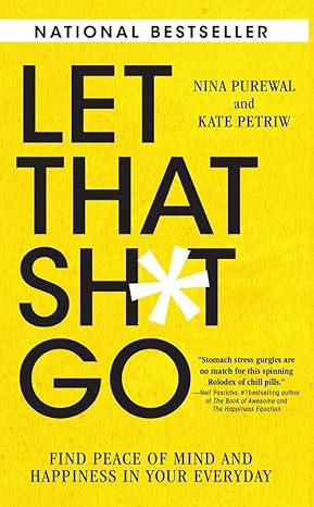 Let That Sh*t Go: Find Peace Of Mind And
