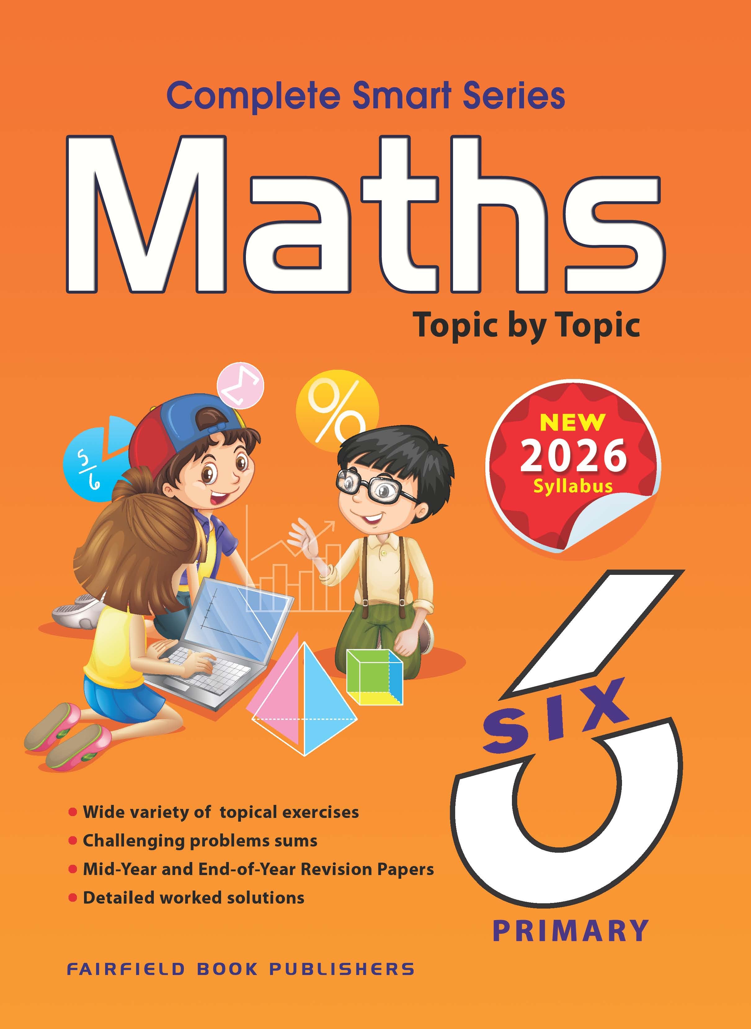 Primary 6 Complete Smart Series Maths Topic by Topic 2nd Edition