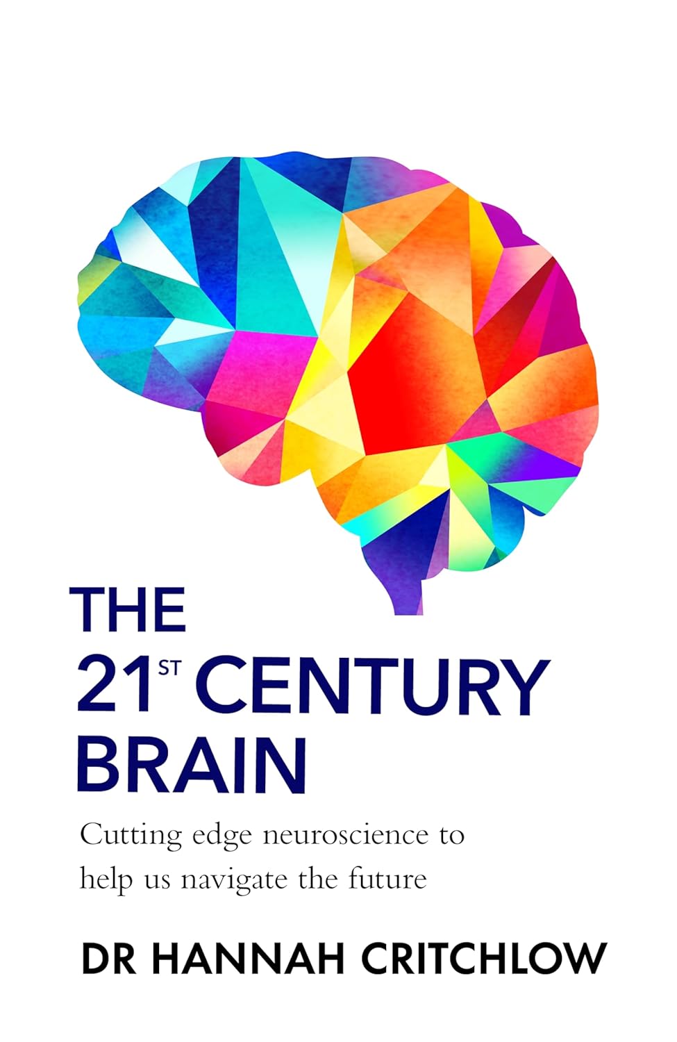 The 21st Century Brain: Cutting Edge Neuroscience To Help Us Navigate The Future (Paperback)