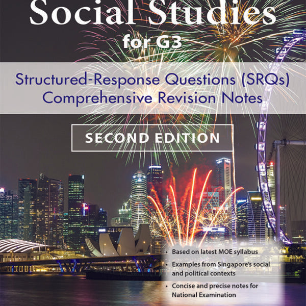 O-Level Social Studies Structured-Response Questions (SRQs) Comprehensive Revision Notes 2nd Ed