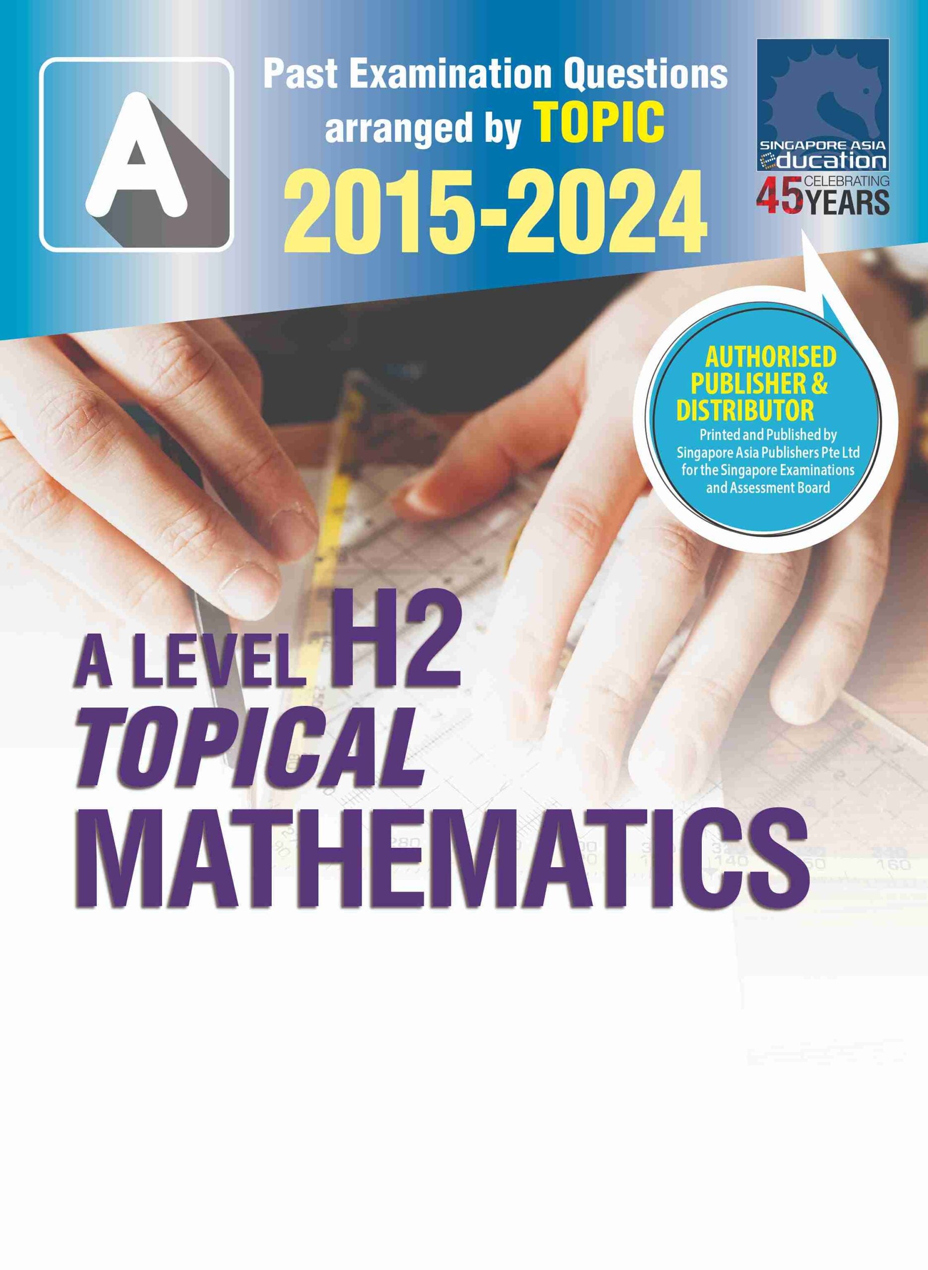 A Level H2 Topical Mathematics 2015-2024