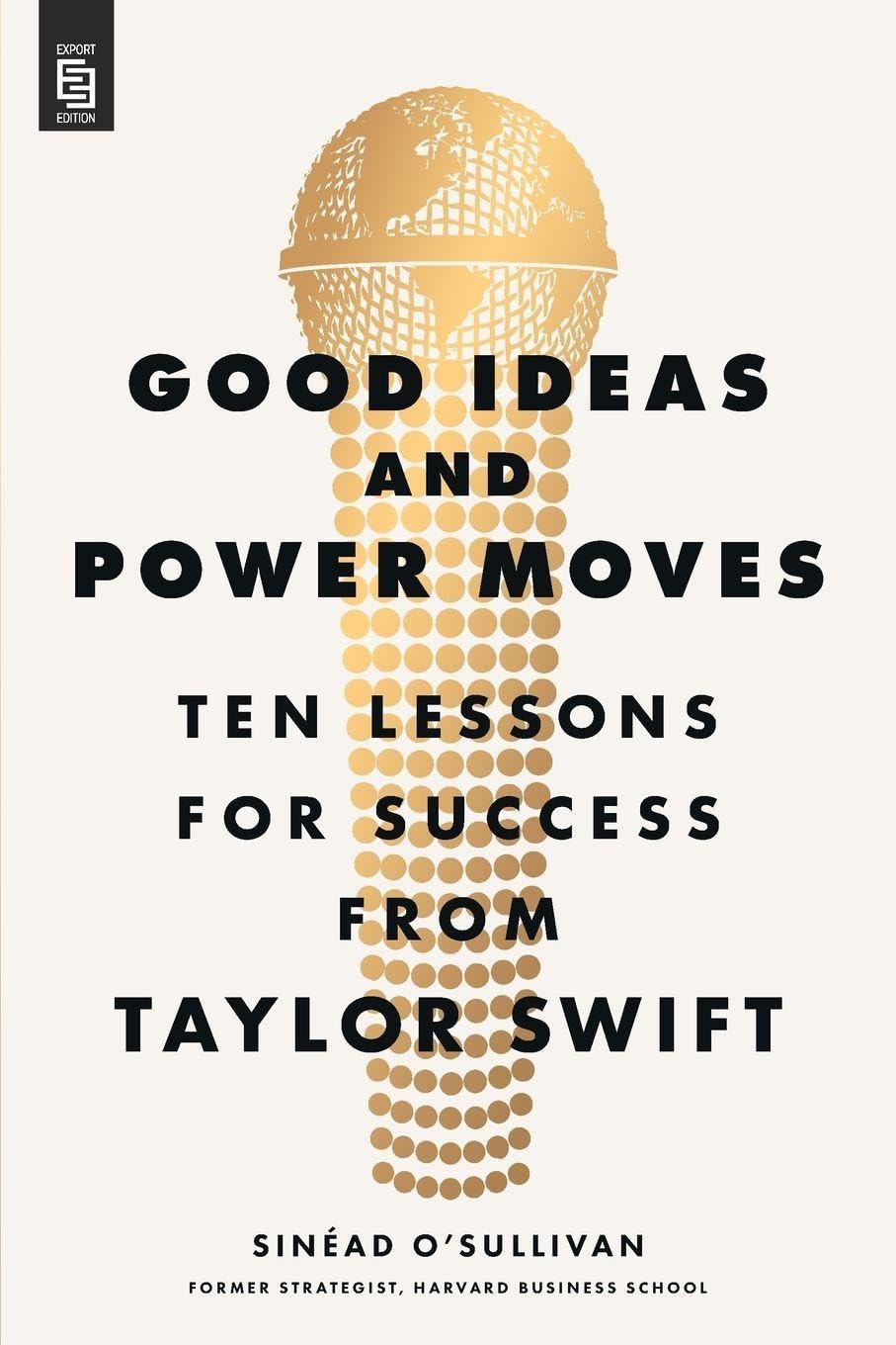 Good Ideas and Power Moves: Ten Lessons for Success from Taylor Swift