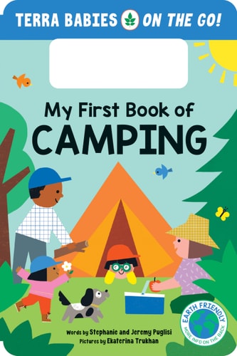 My First Book Of Camping: An Earth-Friendly Book For The Great Outdoors (Terra Babies On The Go, 1) – Board Book