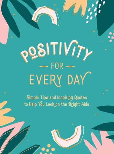 POSITIVITY FOR EVERY DAY - SIMPLE TIPS A