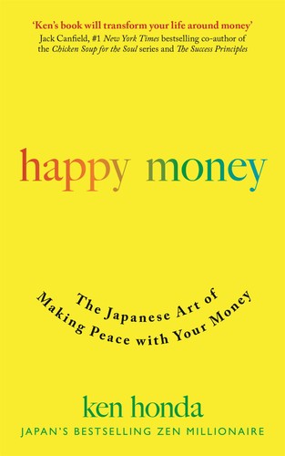 Happy Money: The Japanese Art of Making Peace with Your Money
